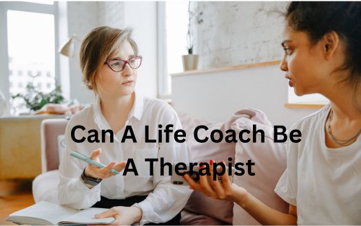 Can A Life Coach Be A Therapist