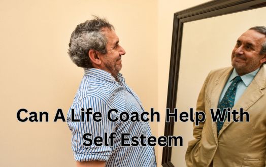 Can A Life Coach Help With Self Esteem