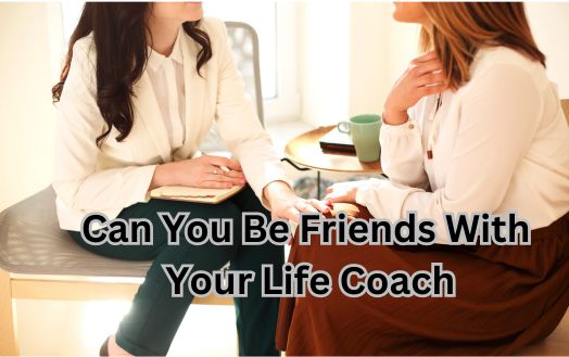 Can You Be Friends With Your Life Coach