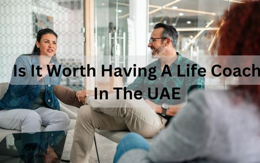 Is It Worth Having A Life Coach In The UAE