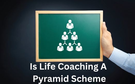 Is Life Coaching A Pyramid Scheme