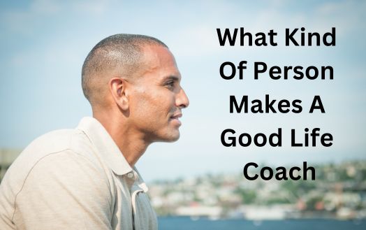 What Kind Of Person Makes A Good Life Coach