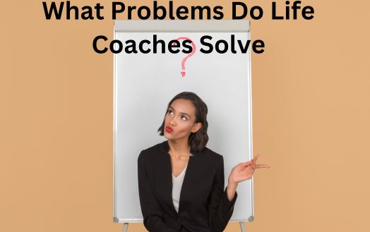 What Problems Do Life Coaches Solve