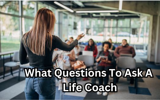 What Questions To Ask A Life Coach